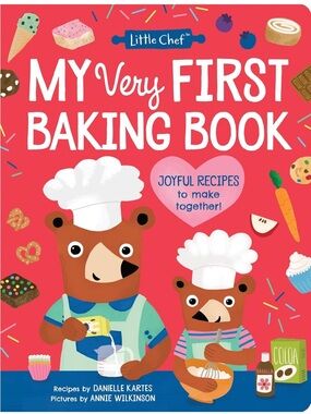 My Very First Baking Book - Little Chef by Danielle Kartes
